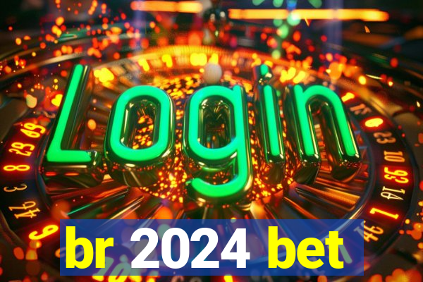 br 2024 bet